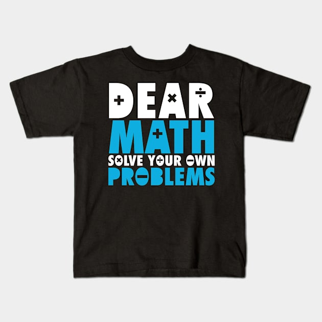 Dear Math Funny Student Teacher Algebra School Kids T-Shirt by DP Clothing